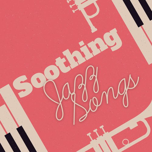 Soothing Jazz Songs