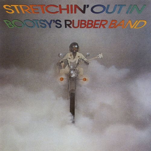 Stretchin' Out In Bootsy's Rubber Band