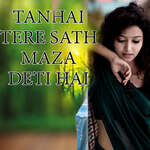 TANHAI TERE SATH MAZA DETI HAI