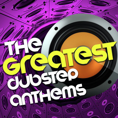 The Greatest Dubstep Anthems