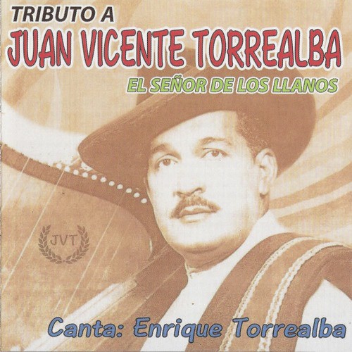 Tributo a Juan Vicente Torrealba, El Señor de los Llanos
