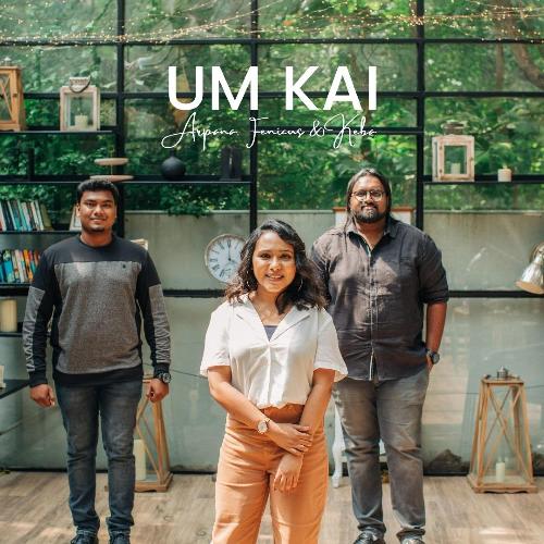 Um Kai (feat. Arpana Sharon, Fenicus Joel & Keba Jeremiah)
