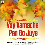 Vay Varnacha Pan Go Juye