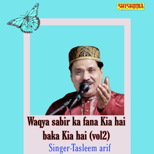 Waqya Sabir Ka Fana Kia Hai Baka Kia Hai Vol 02