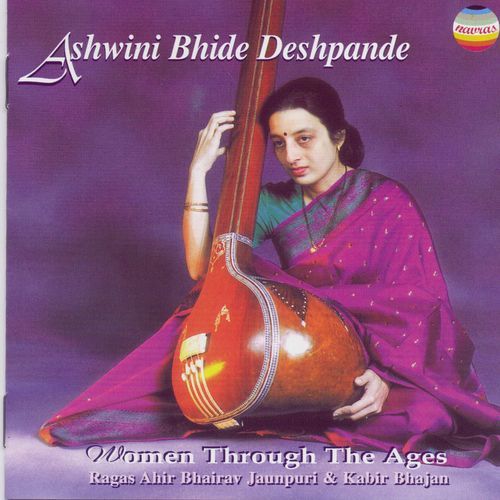 Women Through The Ages Series (Ragas Ahir Bhairay Jaunpuri & Kabir Bhajan)