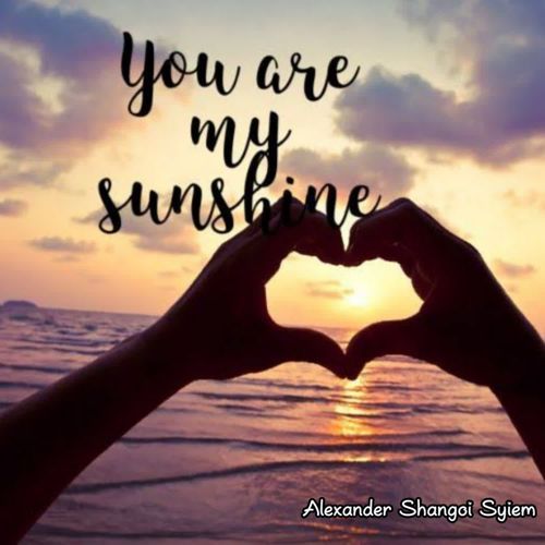 You are my sunshine