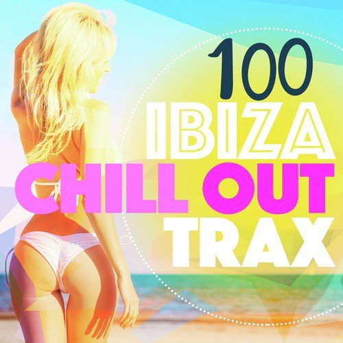 100 Ibiza Chill out Trax
