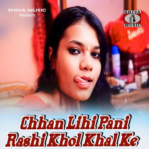Chhan Lihi Pani Rashi Khol Khal Ke