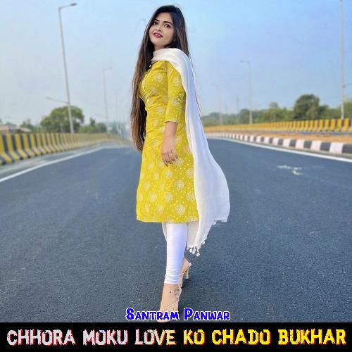 Chhora Moku Love Ko Chado Bukhar