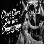Chori Chori Dil Tera Churayenge