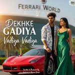 Dekhke Gadiya Vadiya Vadiya