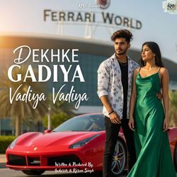 Dekhke Gadiya Vadiya Vadiya