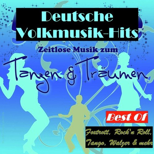 Deutsche Volksmusik Hits: Zeitlose Musik zum Tanzen & Träumen - Best Of (Foxtrott, Rock'n Roll, Tango, Walzer & mehr)
