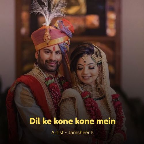 Dil ke kone kone mein