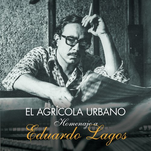 El Agrícola Urbano: Homenaje a Eduardo Lagos (En Vivo)_poster_image