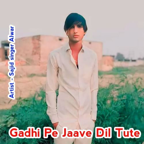 Gadhi Pe Jaave Dil Tute