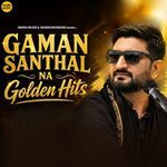 Gaman Santhal Na - Golden Hits
