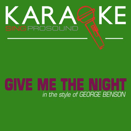 Give Me the Night (In the Style of George Benson) [Karaoke with Background Vocal]