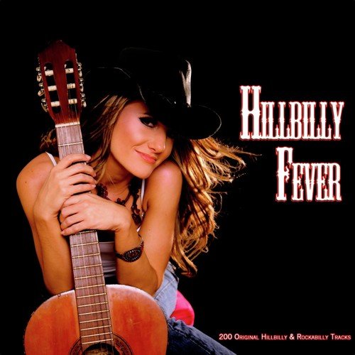 Hillbilly Fever (200 Original Hillbilly & Rockabilly Tracks)