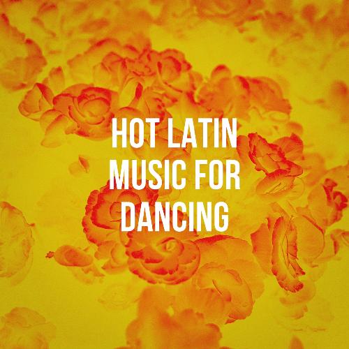 Hot Latin Music for Dancing