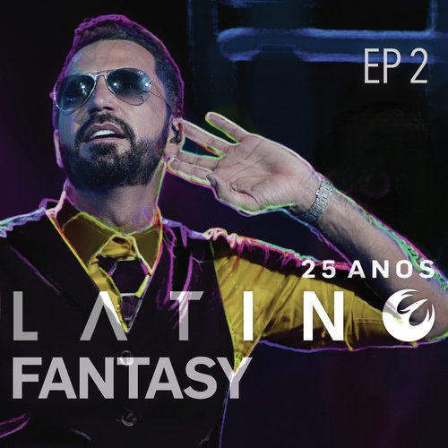 Latino Fantasy - 25 Anos De Carreira (Ao Vivo / EP 2)