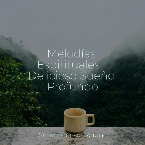 Melodías Espirituales | Delicioso Sueño Profundo