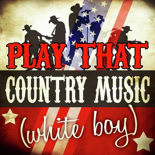 Play That Country Music (White Boy)