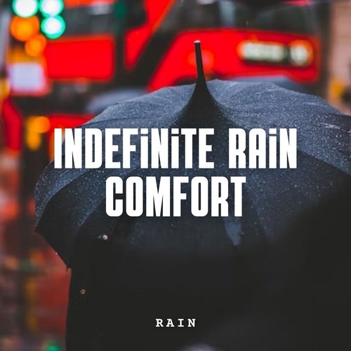 Rain: Indefinite Rain Comfort