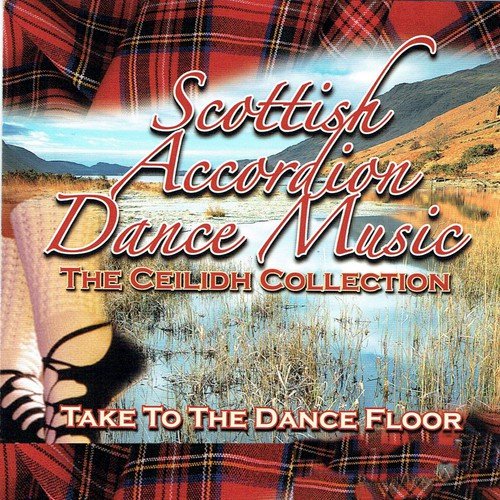 Scottish Accordion Dance Music - The Ceilidh Collection