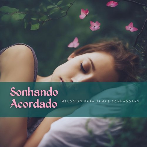 Sonhando Acordado: Melodias para Almas Sonhadoras