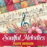 Soulful Melodies - Flute Version