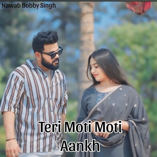 Teri Moti Moti Aankh