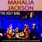 Joy To The World Lyrics - Mahalia Jackson - Only on JioSaavn