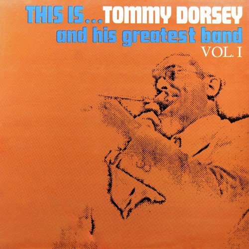 This Is... Tommy Dorsey And His Greatest Band, Vol. 1