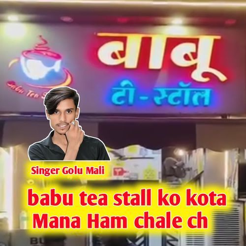 babu tea stall ko kota Mana Ham chale ch