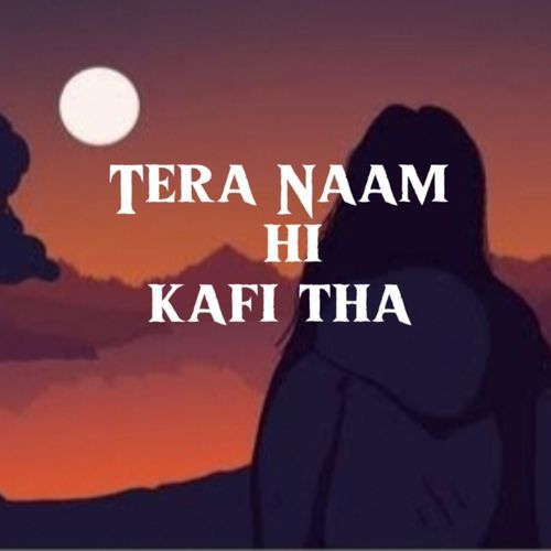 tera naam hi kafi tha