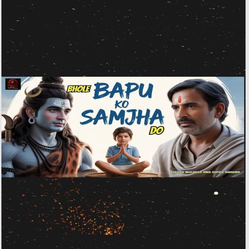 BHOLE BAPU KO SAMJHA DO