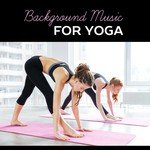 Background Music for Yoga: Open Yourself to Love, Heart Chakra Healing, Chakra Balancing