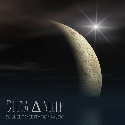 Delta Sleep - 50 Sleep Meditation Music, White Noise and Delta Waves Sounds of Nature for Sleeping, Dreaming, Relaxation and Meditation_poster_image