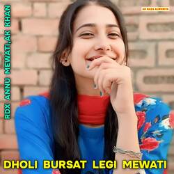 Dholi Bursat Legi Mewati by Rdx Annu Mewati, AK Khan