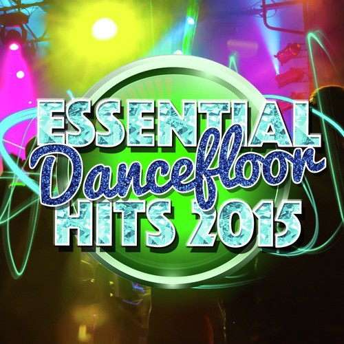 Essential Dancefloor Hits: 2015