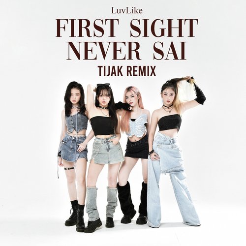 First Sight Never Sai (Tijak Remix)_poster_image