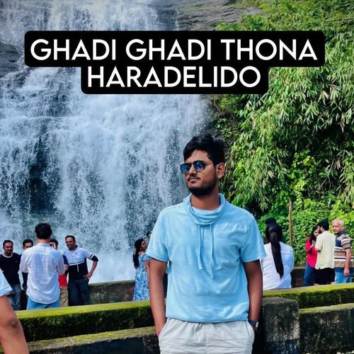 GHADI GHADI THONA HARADELIDO