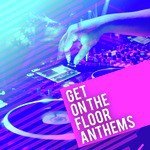 Get on the Floor Anthems