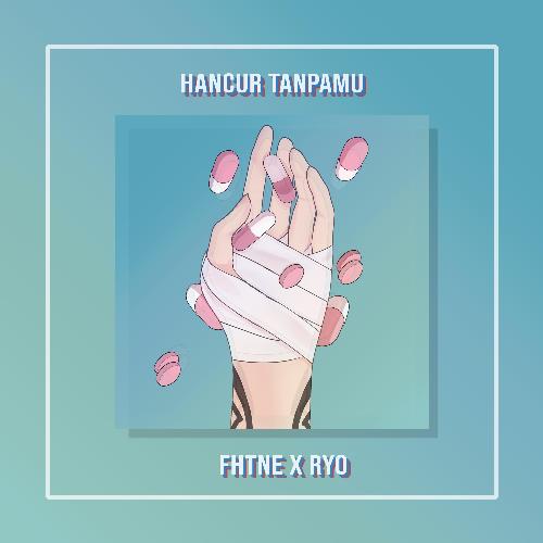 Hancur Tanpamu (feat. RYO)