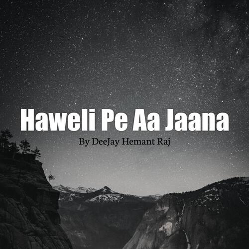 Haweli Pe Aa Jaana