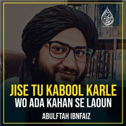 Jise Tu Kabool Karle Wo Ada Kahan Se Laoun-RAAzR0QGAgQ