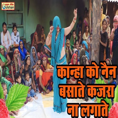 Kaanha Ko Nain Basaate Kajra Na Lagaate