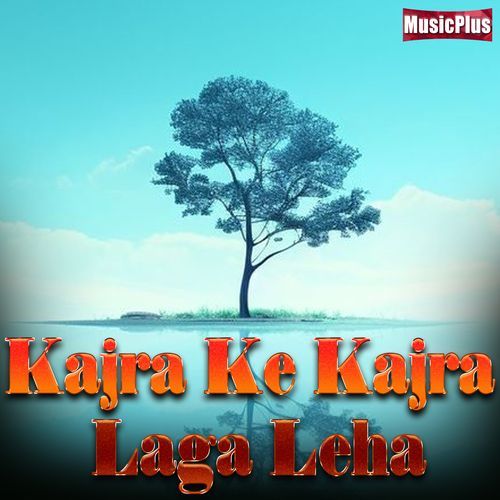 Kajra Ke Kajra Laga Leha