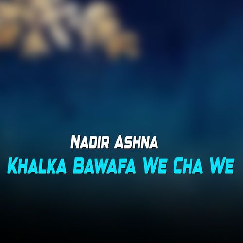 Khalka Bawafa We Cha We